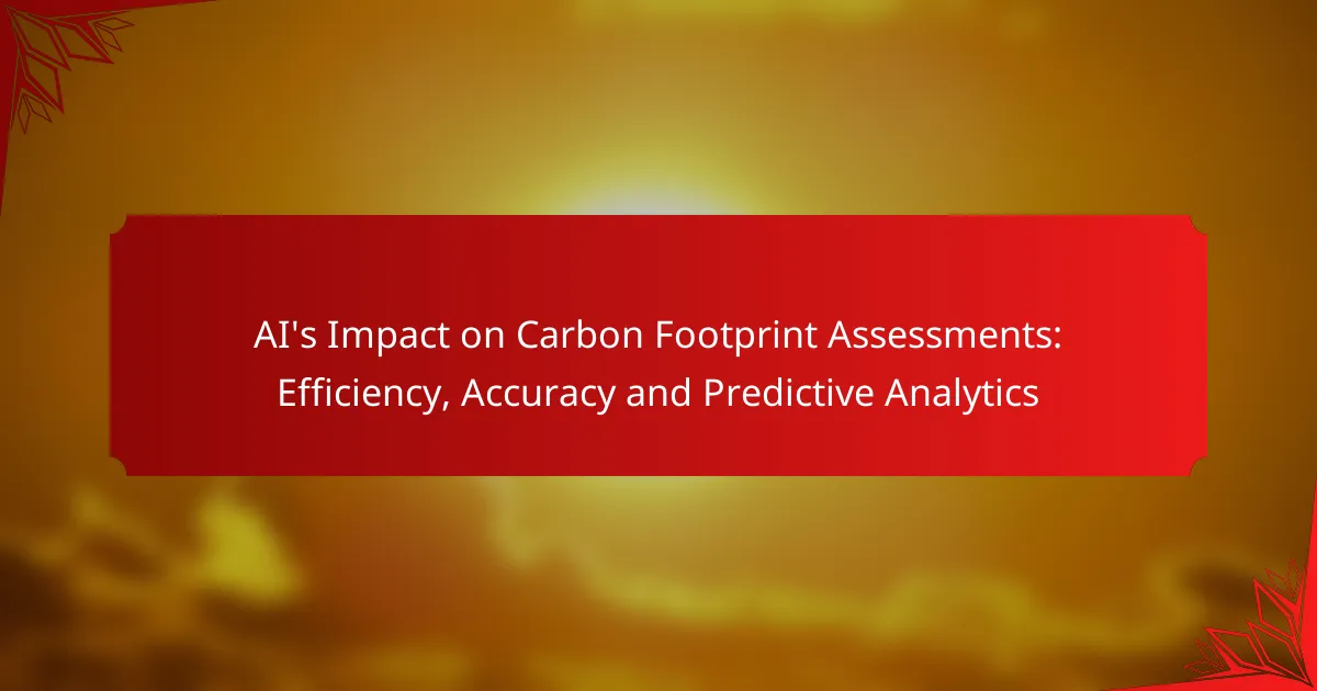 AI’s Impact on Carbon Footprint Assessments: Efficiency, Accuracy and Predictive Analytics