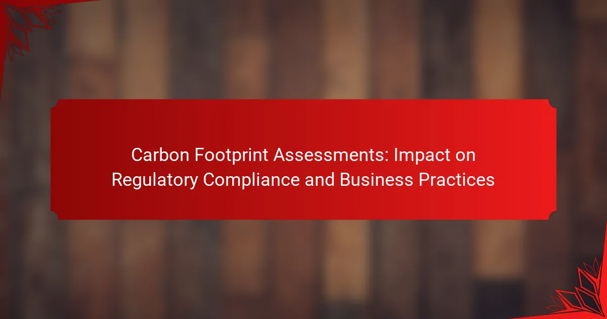 Carbon Footprint Assessments: Impact on Regulatory Compliance and Business Practices