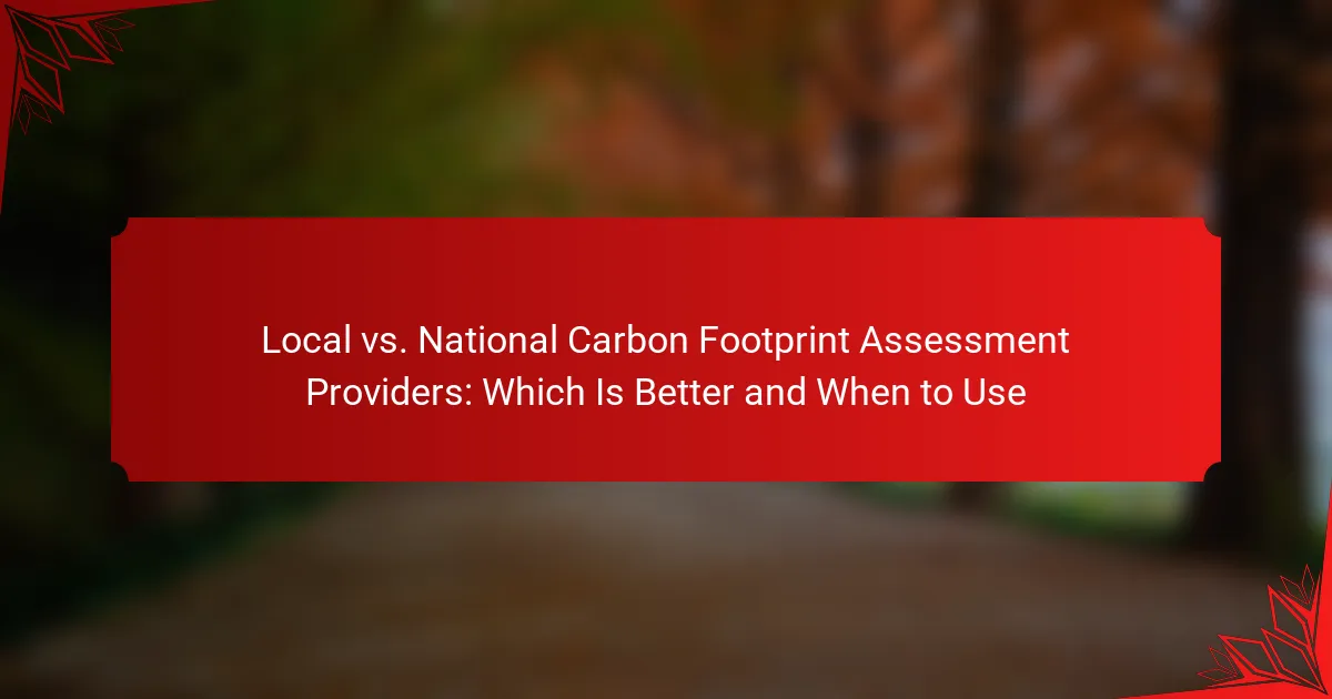 Local vs. National Carbon Footprint Assessment Providers: Which Is Better and When to Use