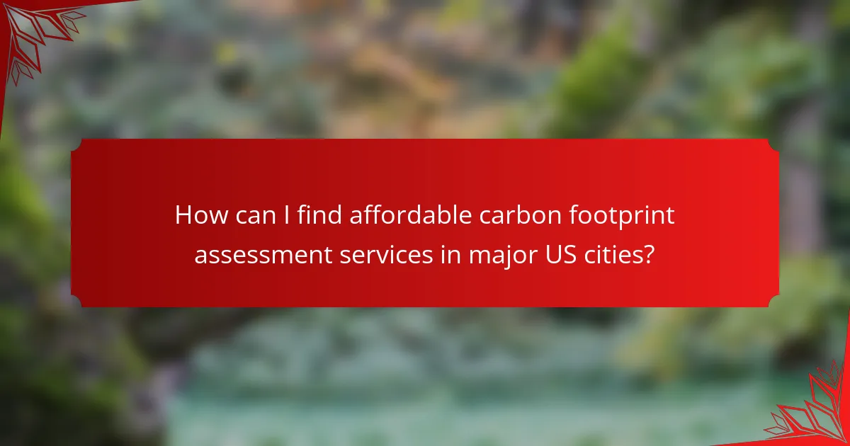 How can I find affordable carbon footprint assessment services in major US cities?