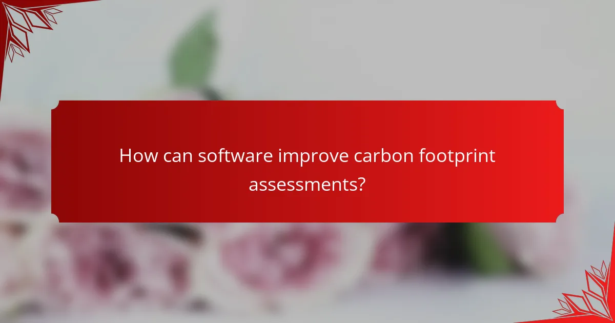 How can software improve carbon footprint assessments?