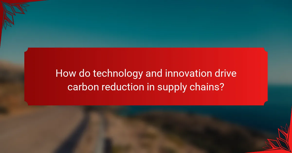 How do technology and innovation drive carbon reduction in supply chains?