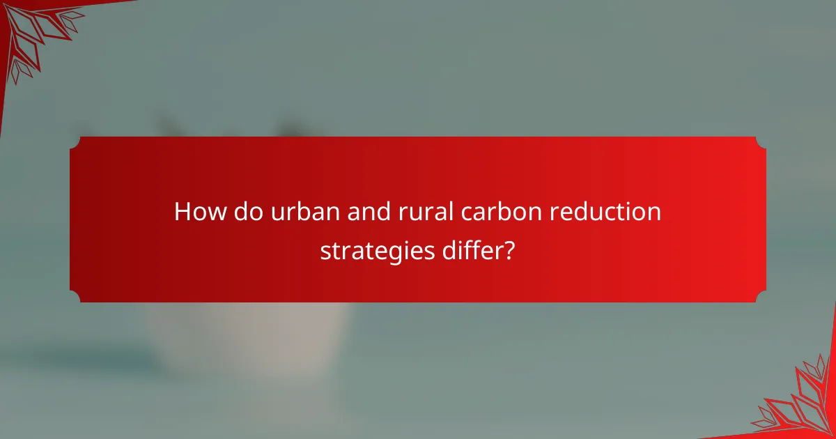 How do urban and rural carbon reduction strategies differ?