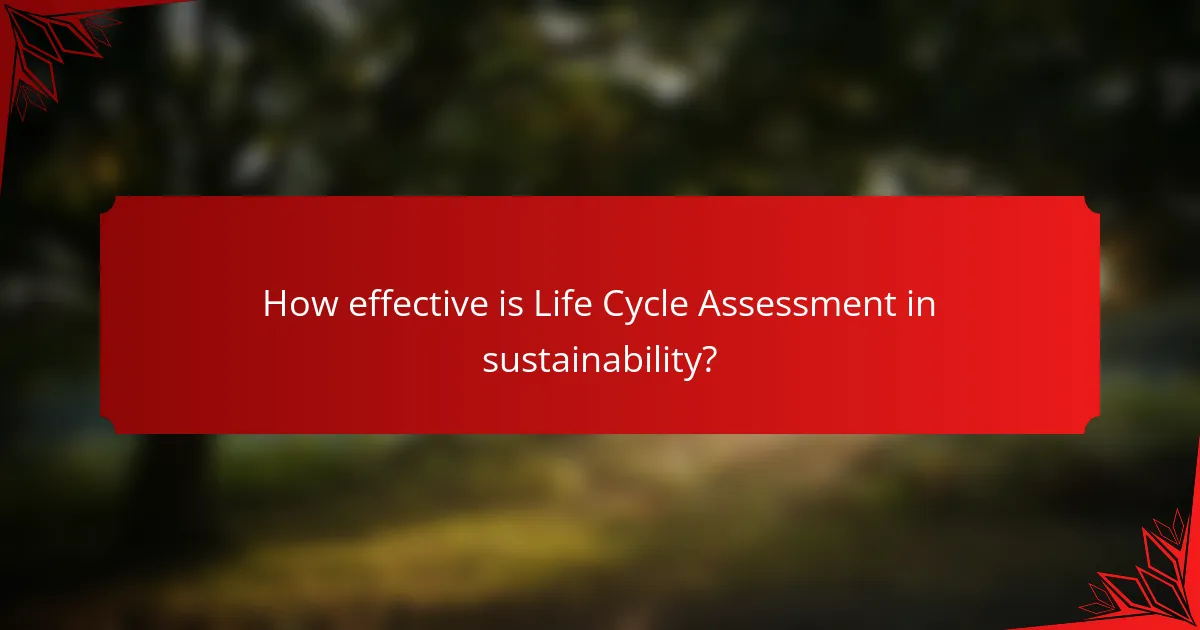How effective is Life Cycle Assessment in sustainability?