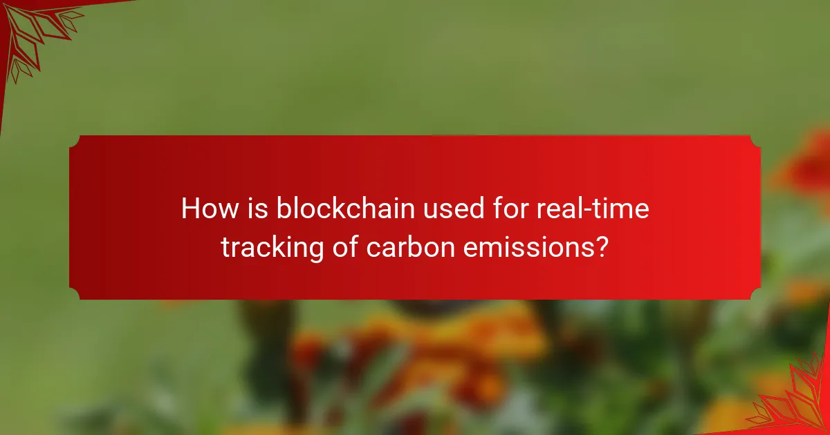 How is blockchain used for real-time tracking of carbon emissions?