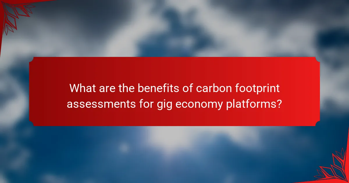 What are the benefits of carbon footprint assessments for gig economy platforms?