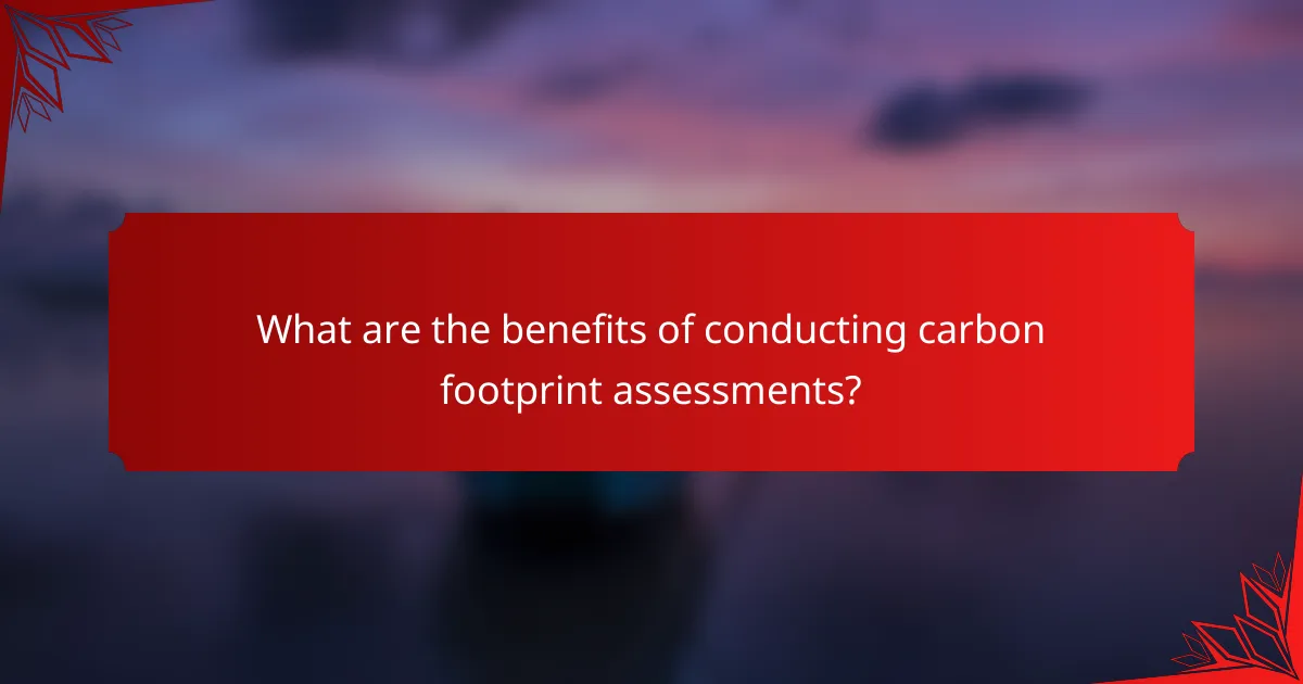 What are the benefits of conducting carbon footprint assessments?