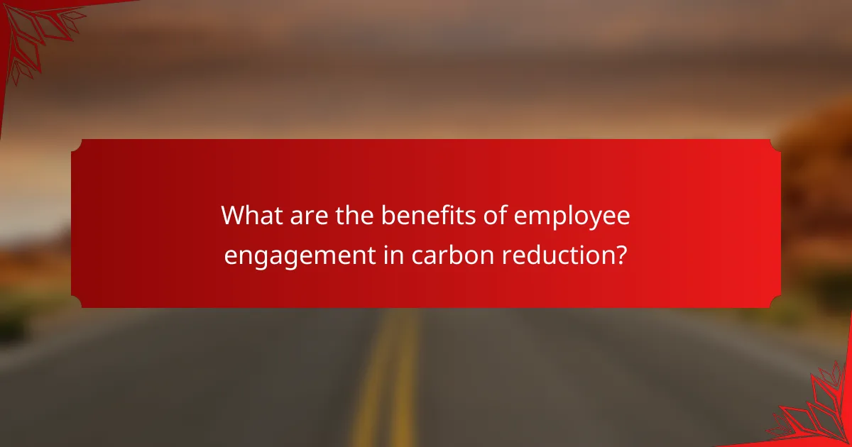 What are the benefits of employee engagement in carbon reduction?