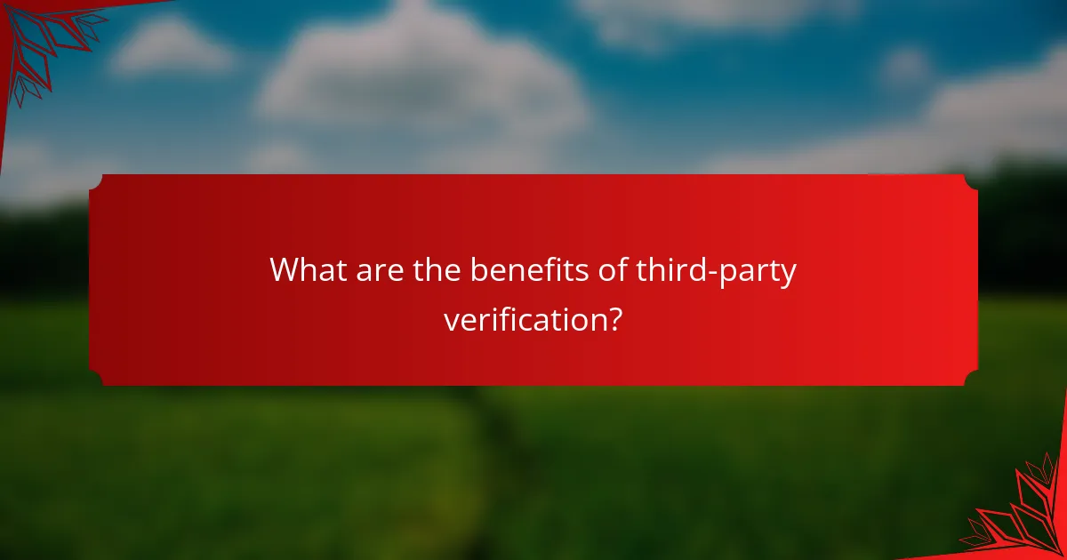 What are the benefits of third-party verification?
