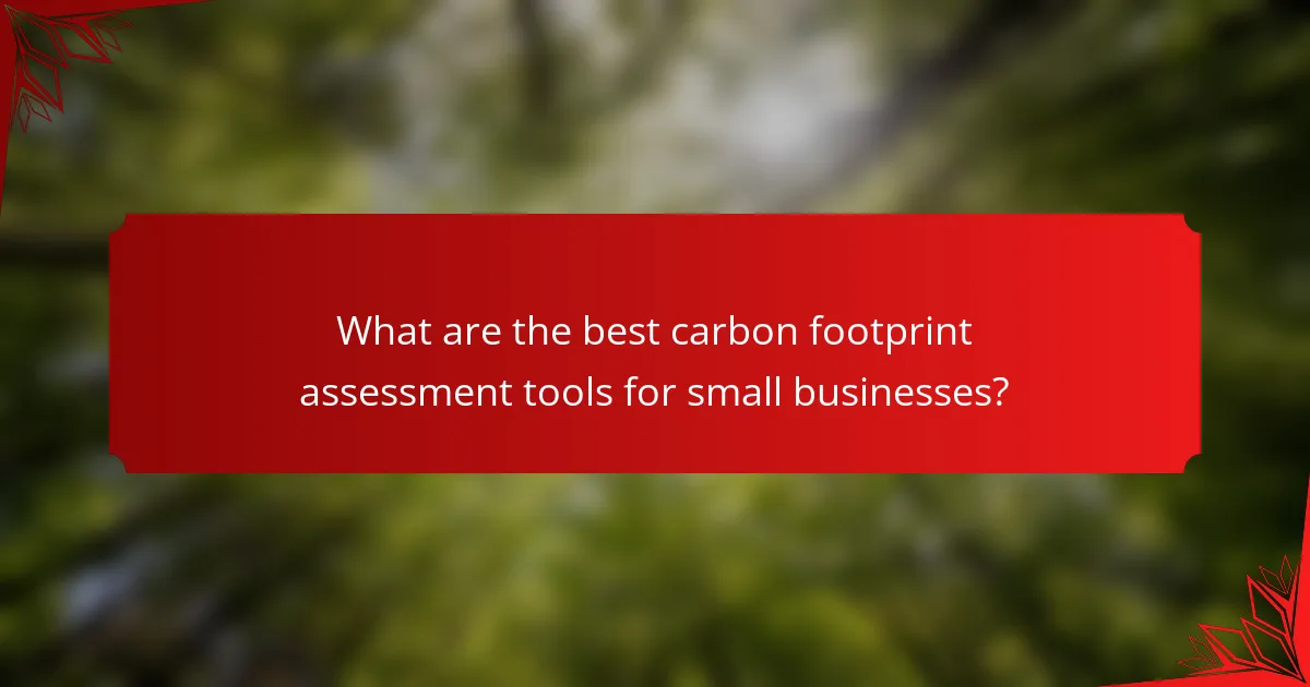 What are the best carbon footprint assessment tools for small businesses?