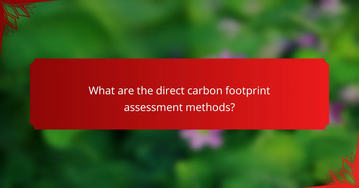 What are the direct carbon footprint assessment methods?