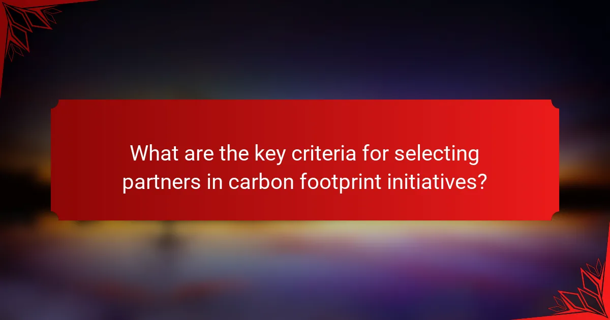What are the key criteria for selecting partners in carbon footprint initiatives?