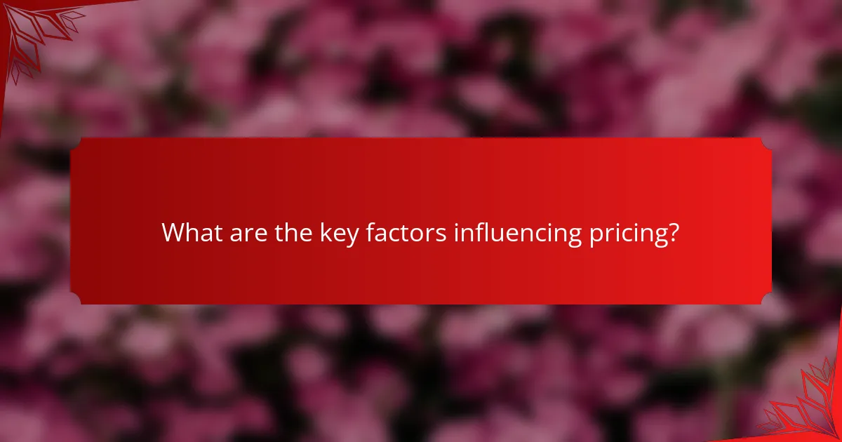 What are the key factors influencing pricing?