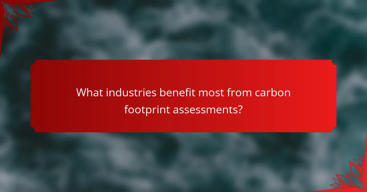 What industries benefit most from carbon footprint assessments?