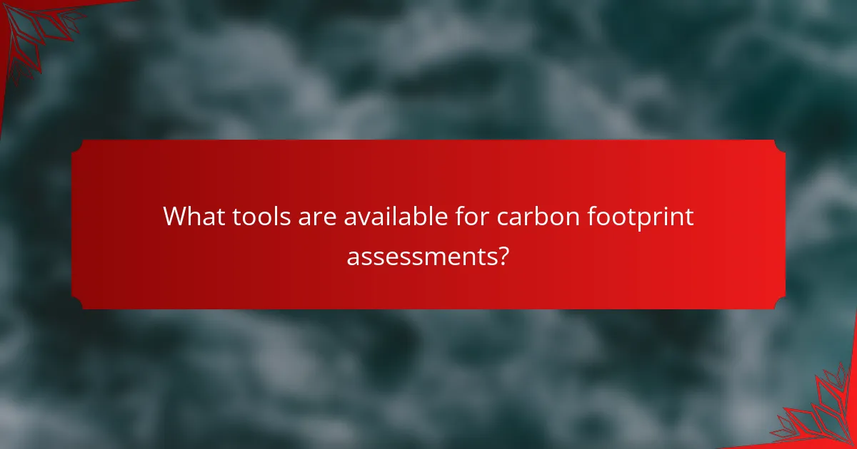 What tools are available for carbon footprint assessments?