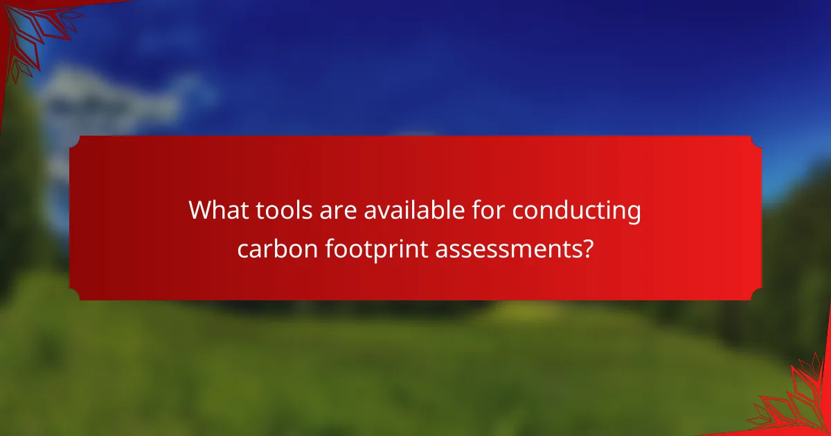 What tools are available for conducting carbon footprint assessments?
