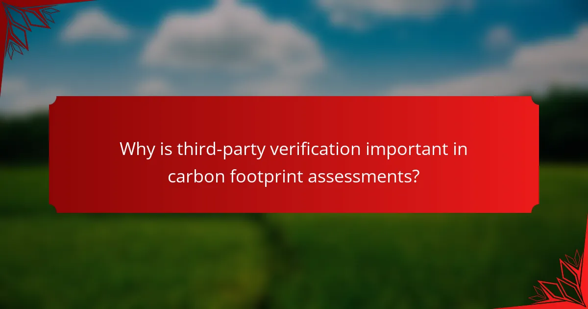 Why is third-party verification important in carbon footprint assessments?